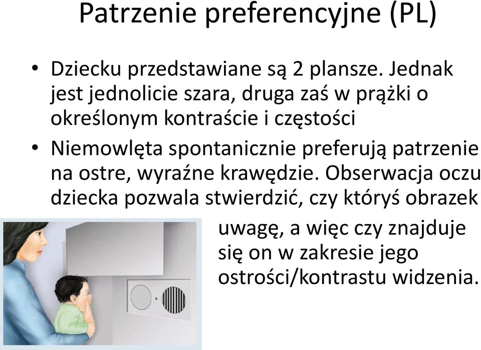 Niemowlęta spontanicznie preferują patrzenie na ostre, wyraźne krawędzie.