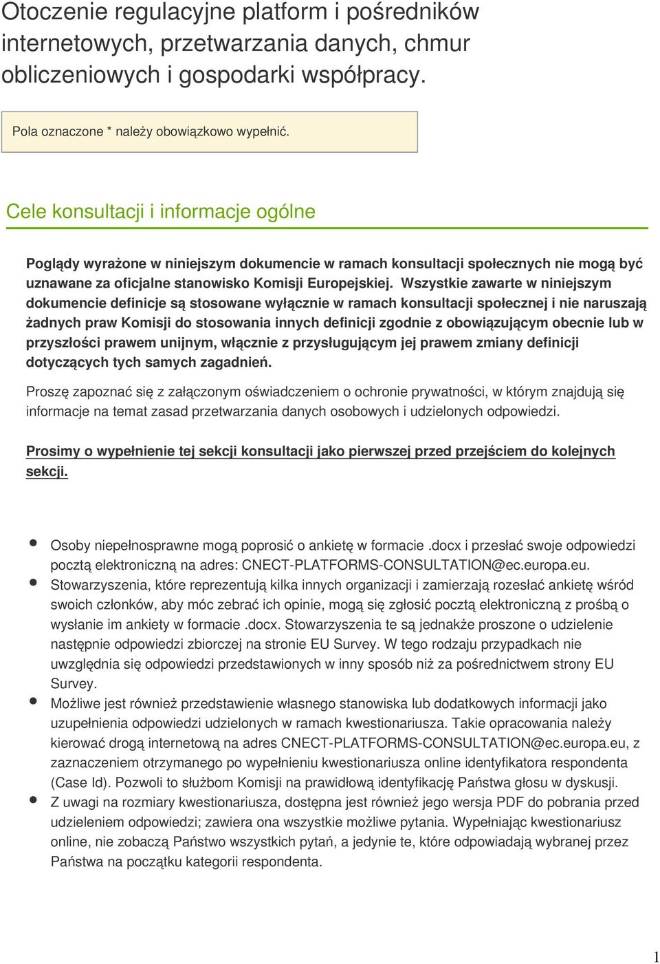 Wszystkie zawarte w niniejszym dokumencie definicje są stosowane wyłącznie w ramach konsultacji społecznej i nie naruszają żadnych praw Komisji do stosowania innych definicji zgodnie z obowiązującym