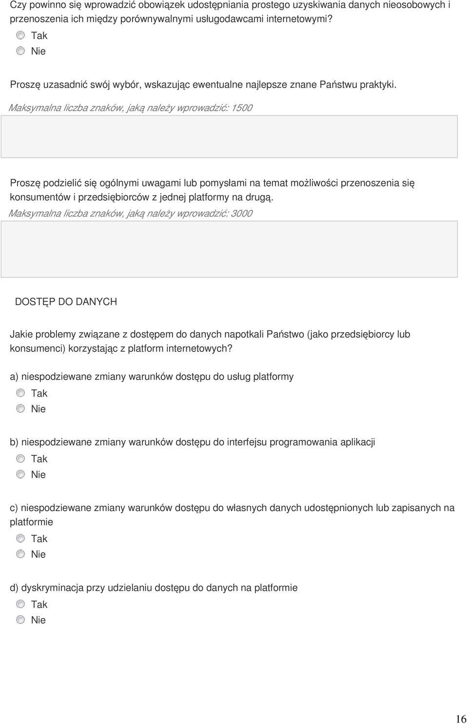 Maksymalna liczba znaków, jaką należy wprowadzić: 1500 Proszę podzielić się ogólnymi uwagami lub pomysłami na temat możliwości przenoszenia się konsumentów i przedsiębiorców z jednej platformy na