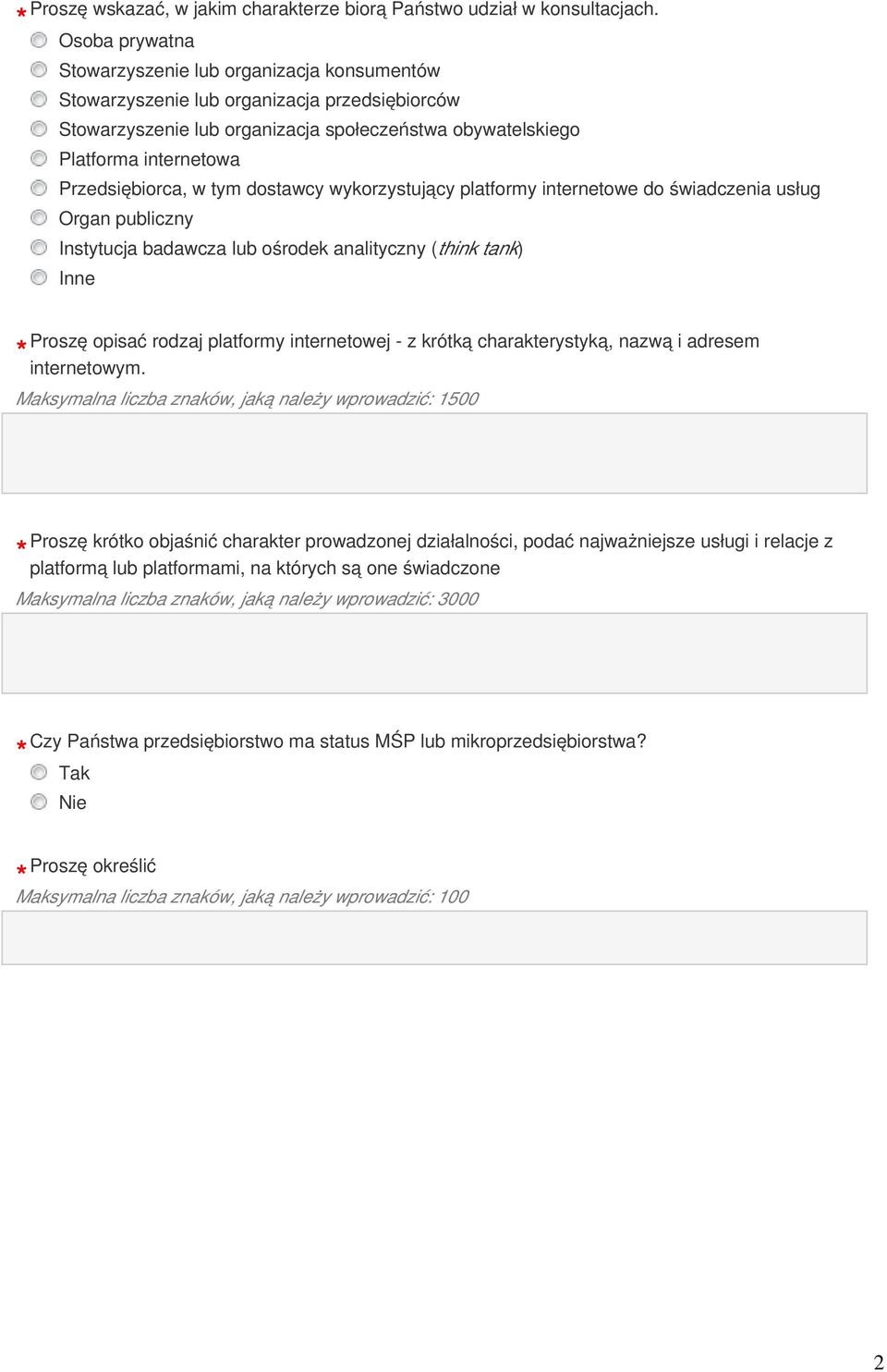 Przedsiębiorca, w tym dostawcy wykorzystujący platformy internetowe do świadczenia usług Organ publiczny Instytucja badawcza lub ośrodek analityczny ( think tank) Inne Proszę opisać rodzaj platformy