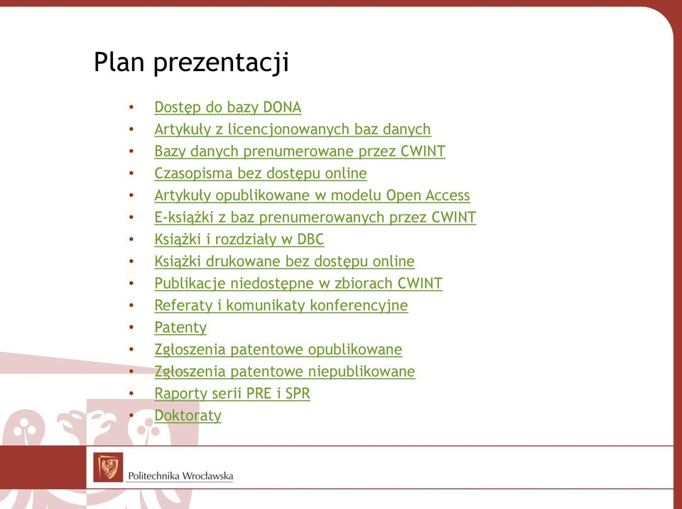 Książki i rozdziały w DBC Książki drukowane bez dostępu online Publikacje niedostępne w zbiorach CWINT Referaty i