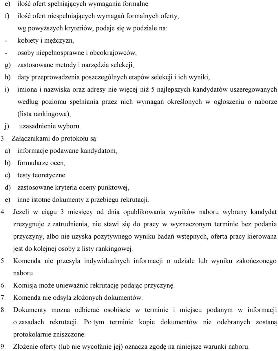 najlepszych kandydatów uszeregowanych według poziomu spełniania przez nich wymagań określonych w ogłoszeniu o naborze (lista rankingowa), j) uzasadnienie wyboru. 3.