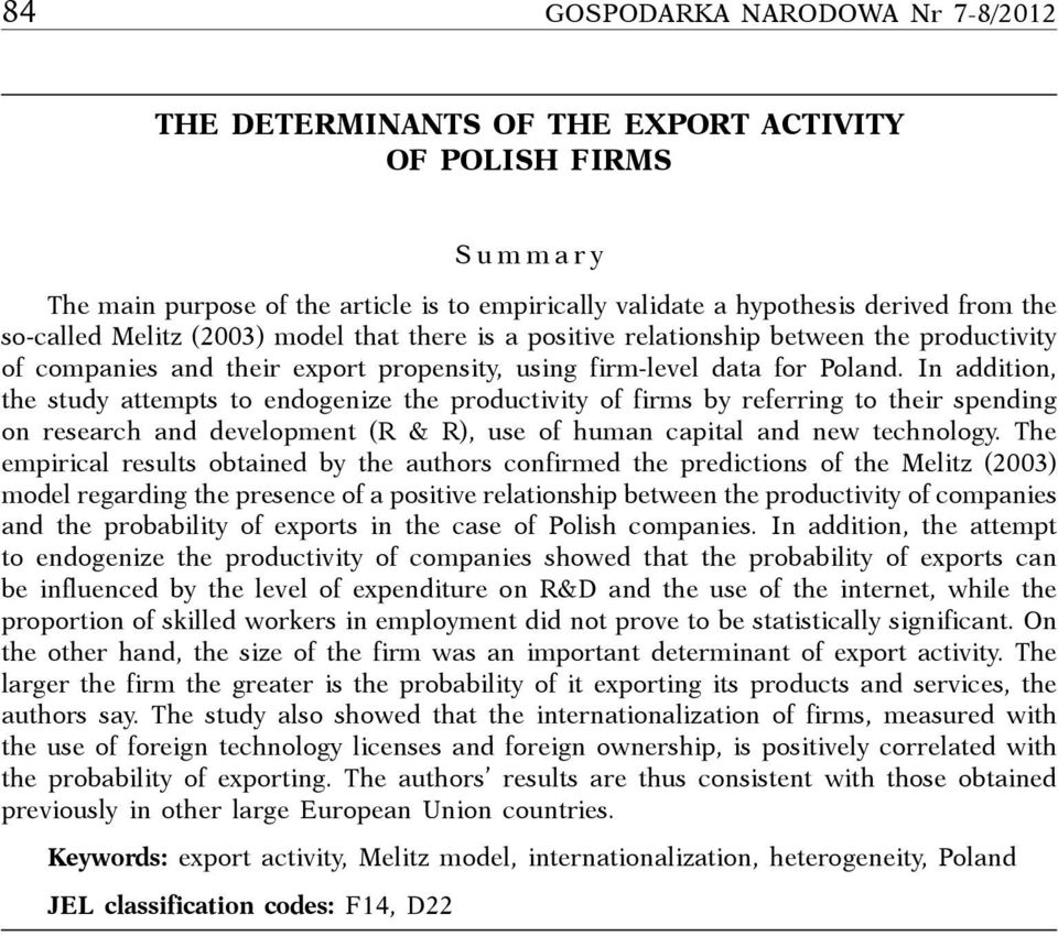 In addition, the study attempts to endogenize the productivity of firms by referring to their spending on research and development (R & R), use of human capital and new technology.