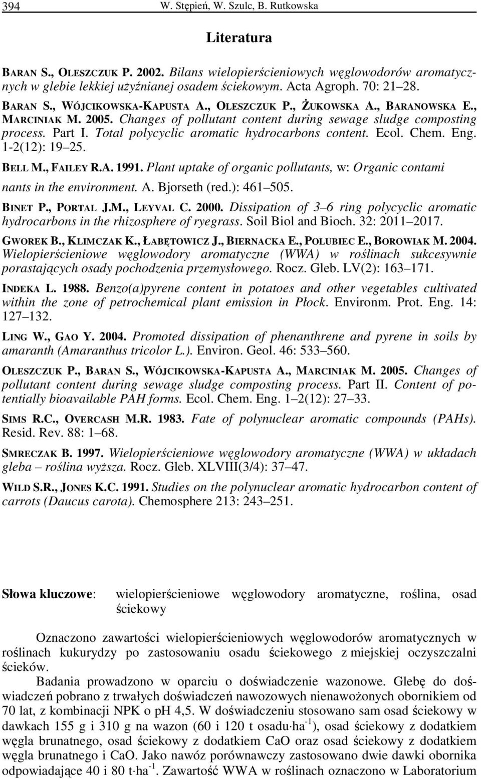 Total polycyclic aromatic hydrocarbons content. Ecol. Chem. Eng. 1-2(12): 19 25. BELL M., FAILEY R.A. 1991. Plant uptake of organic pollutants, w: Organic contami nants in the environment. A.
