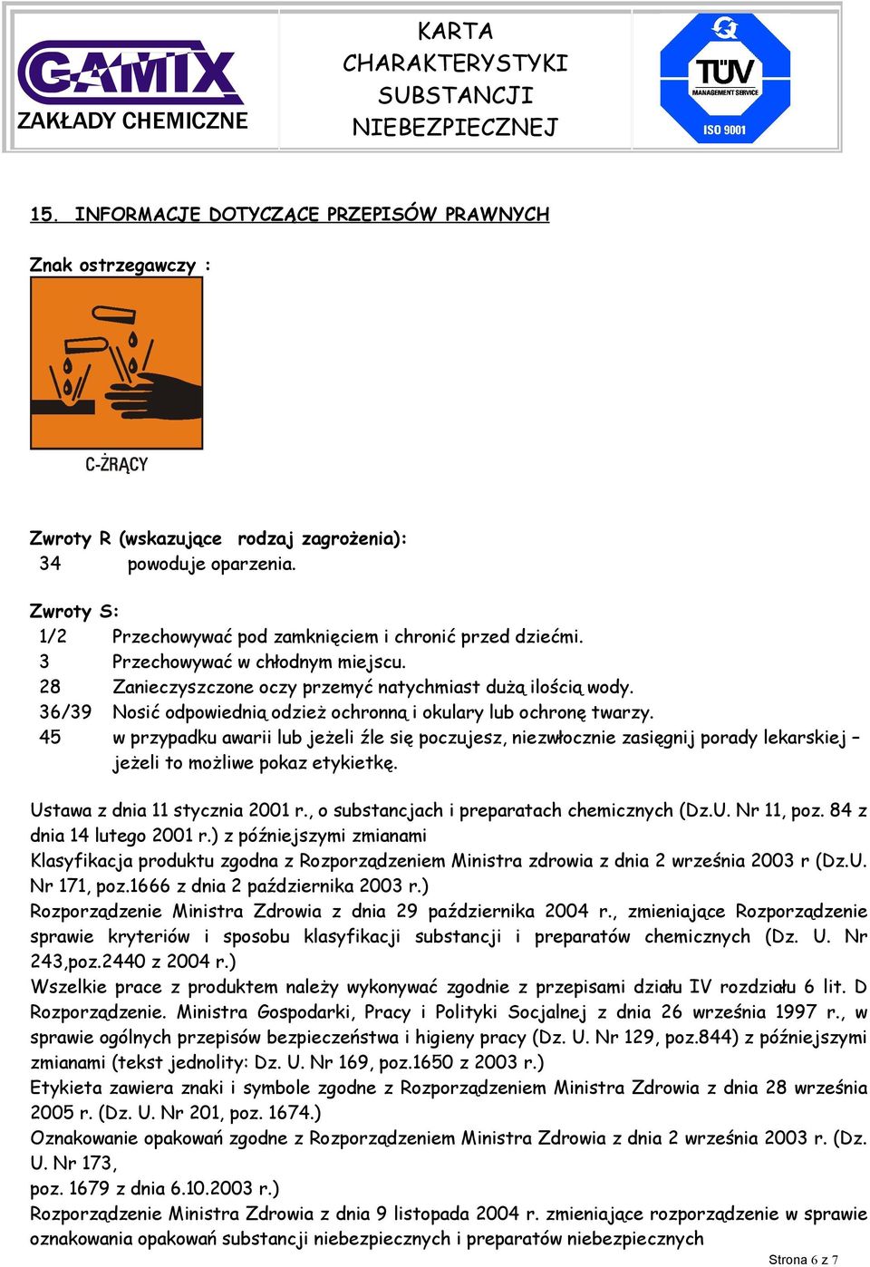 45 w przypadku awarii lub jeżeli źle się poczujesz, niezwłocznie zasięgnij porady lekarskiej jeżeli to możliwe pokaz etykietkę. Ustawa z dnia 11 stycznia 2001 r.
