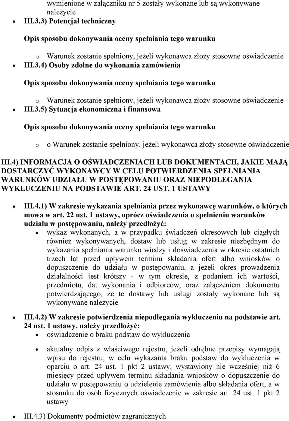 1 USTAWY III.4.1) W zakresie wykazania spełniania przez wykonawcę warunków, o których mowa w art. 22 ust.