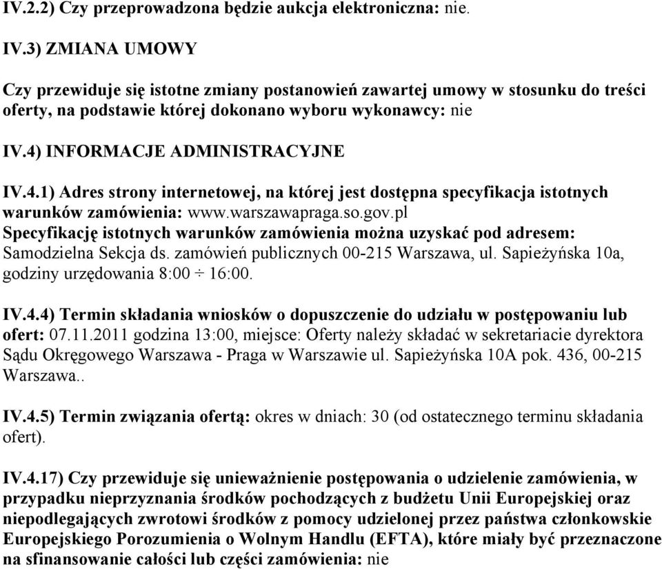 INFORMACJE ADMINISTRACYJNE IV.4.1) Adres strony internetowej, na której jest dostępna specyfikacja istotnych warunków zamówienia: www.warszawapraga.so.gov.