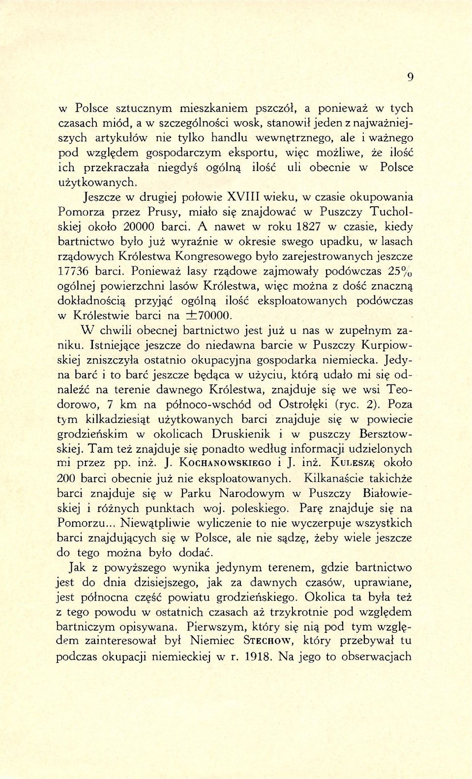 Jeszcze w drugiej połowie XVIII wieku, w czasie okupowania Pomorza przez Prusy, miało się znajdować w Puszczy Tucholskiej około 20000 barci.