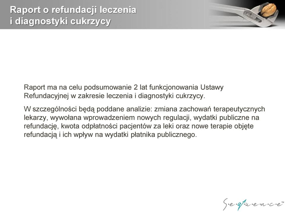 W szczególności będą poddane analizie: zmiana zachowań terapeutycznych lekarzy, wywołana wprowadzeniem nowych