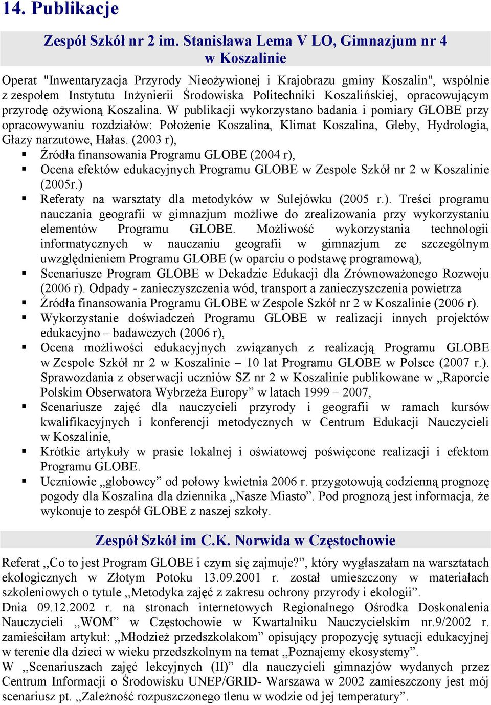Koszalińskiej, opracowującym przyrodę ożywioną Koszalina.