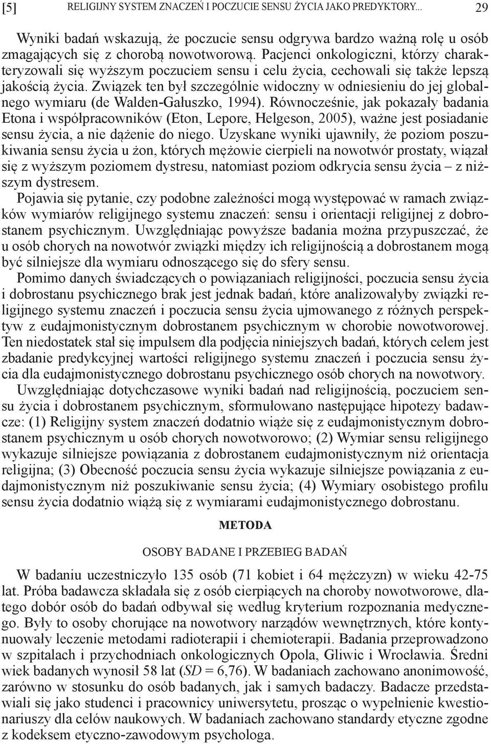 Związek ten był szczególnie widoczny w odniesieniu do jej globalnego wymiaru (de Walden-Gałuszko, 1994).