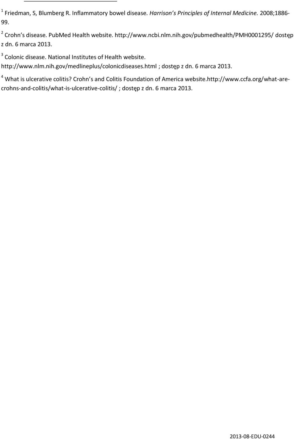 National Institutes of Health website. http://www.nlm.nih.gov/medlineplus/colonicdiseases.html ; dostęp z dn. 6 marca 2013.