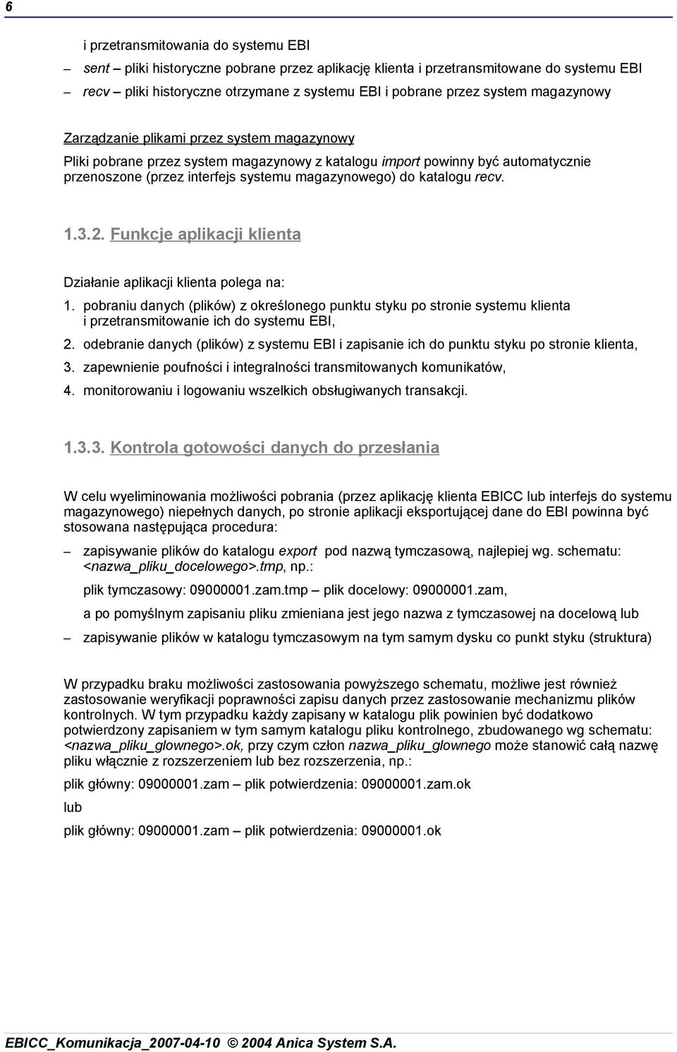 recv. 1.3.2. Funkcje aplikacji klienta Działanie aplikacji klienta polega na: 1.