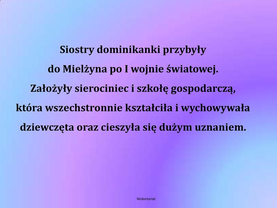 Założyły sierociniec i szkołę gospodarczą, która