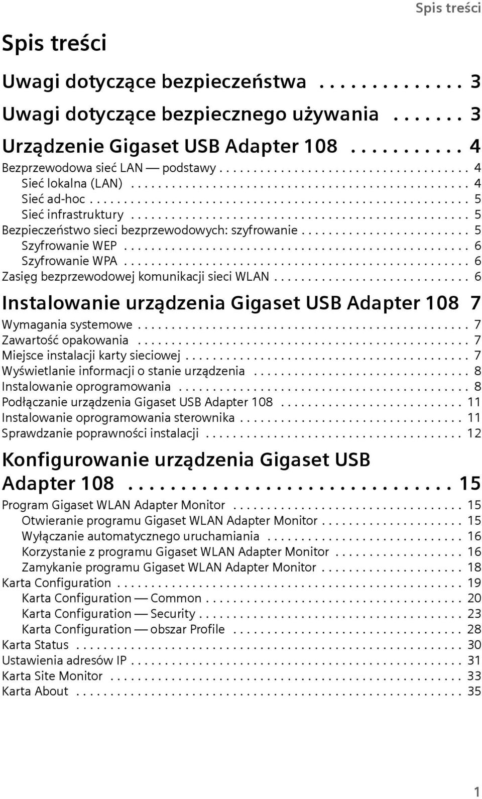 ................................................. 5 Bezpieczeństwo sieci bezprzewodowych: szyfrowanie......................... 5 Szyfrowanie WEP................................................... 6 Szyfrowanie WPA.