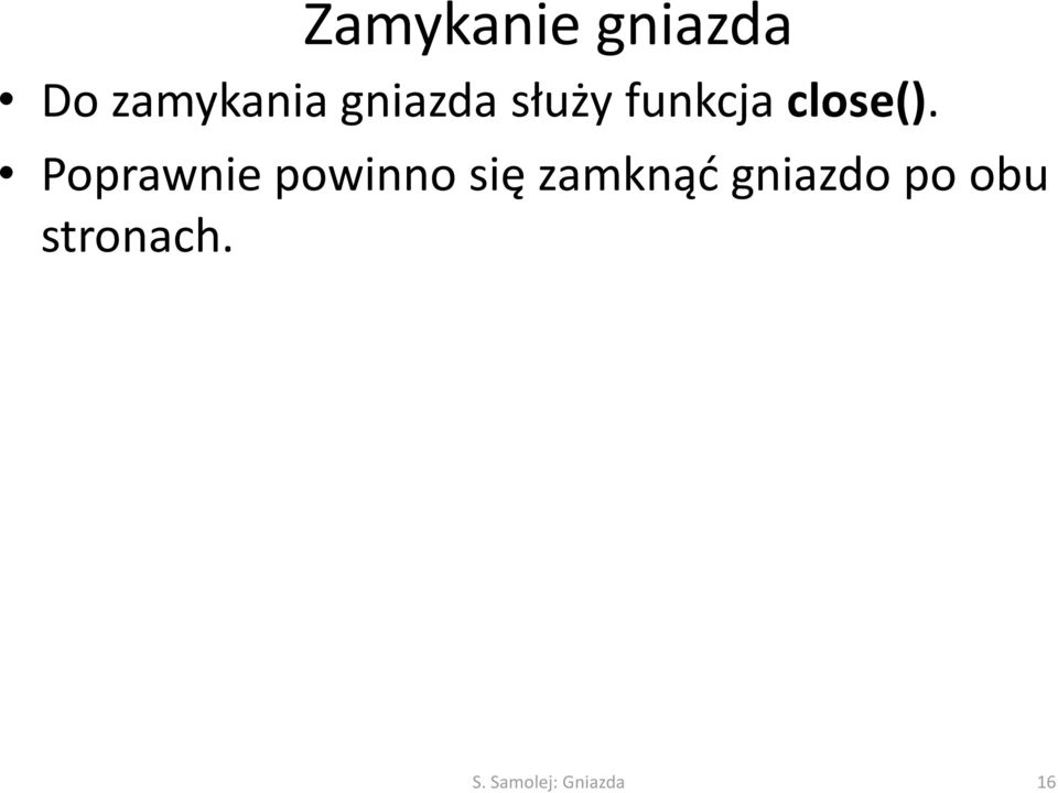 Poprawnie powinno się zamknąć