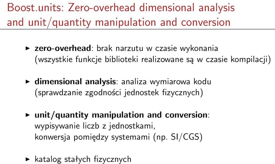 narzutu w czasie wykonania (wszystkie funkcje biblioteki realizowane są w czasie kompilacji) dimensional