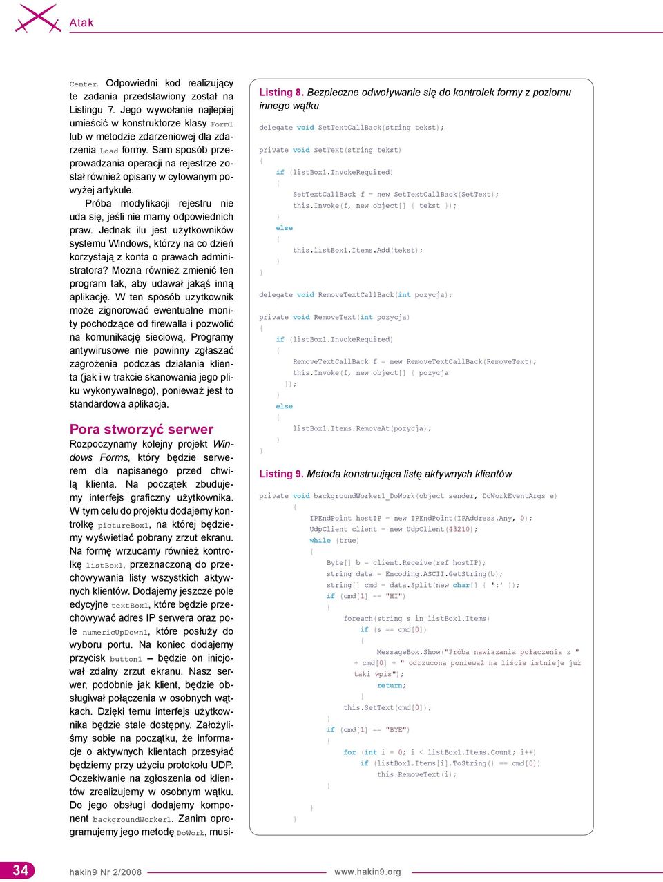 Sam sposób przeprowadzania operacji na rejestrze został również opisany w cytowanym powyżej artykule. Próba modyfikacji rejestru nie uda się, jeśli nie mamy odpowiednich praw.