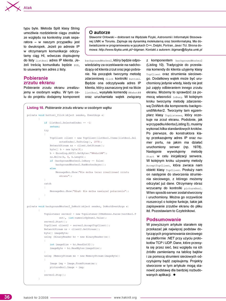 Pobieranie zrzutu ekranu Pobieranie zrzutu ekranu zrealizujemy w osobnym wątku. W tym celu do projektu dodajemy komponent Listing 10.