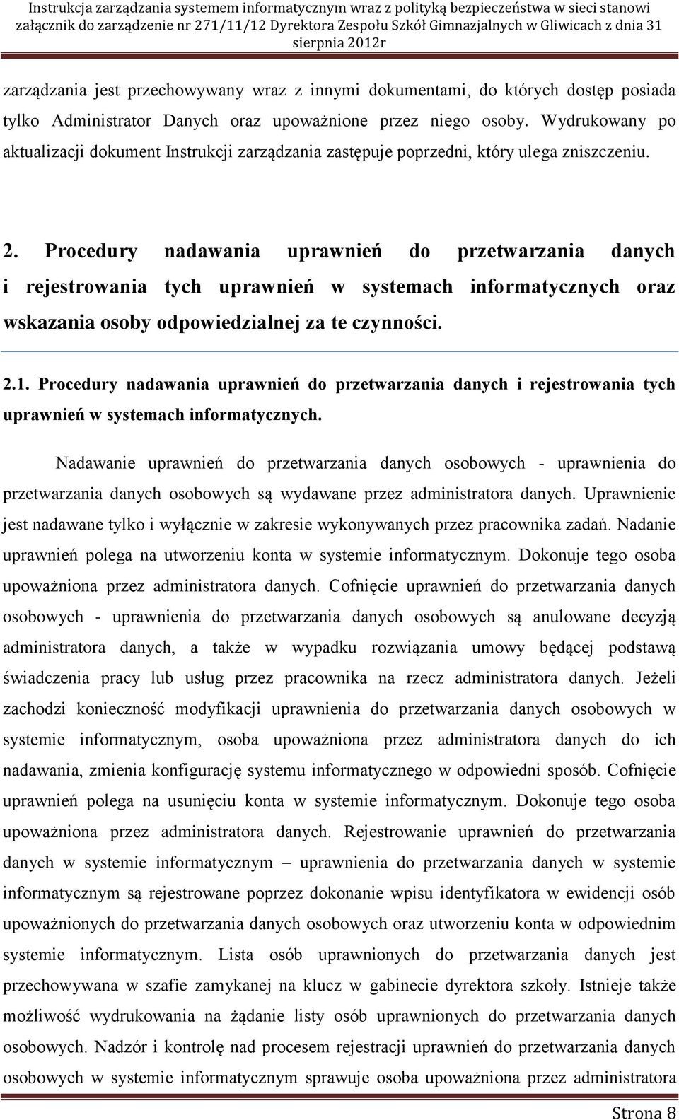 Procedury nadawania uprawnień do przetwarzania danych i rejestrowania tych uprawnień w systemach informatycznych oraz wskazania osoby odpowiedzialnej za te czynności. 2.1.