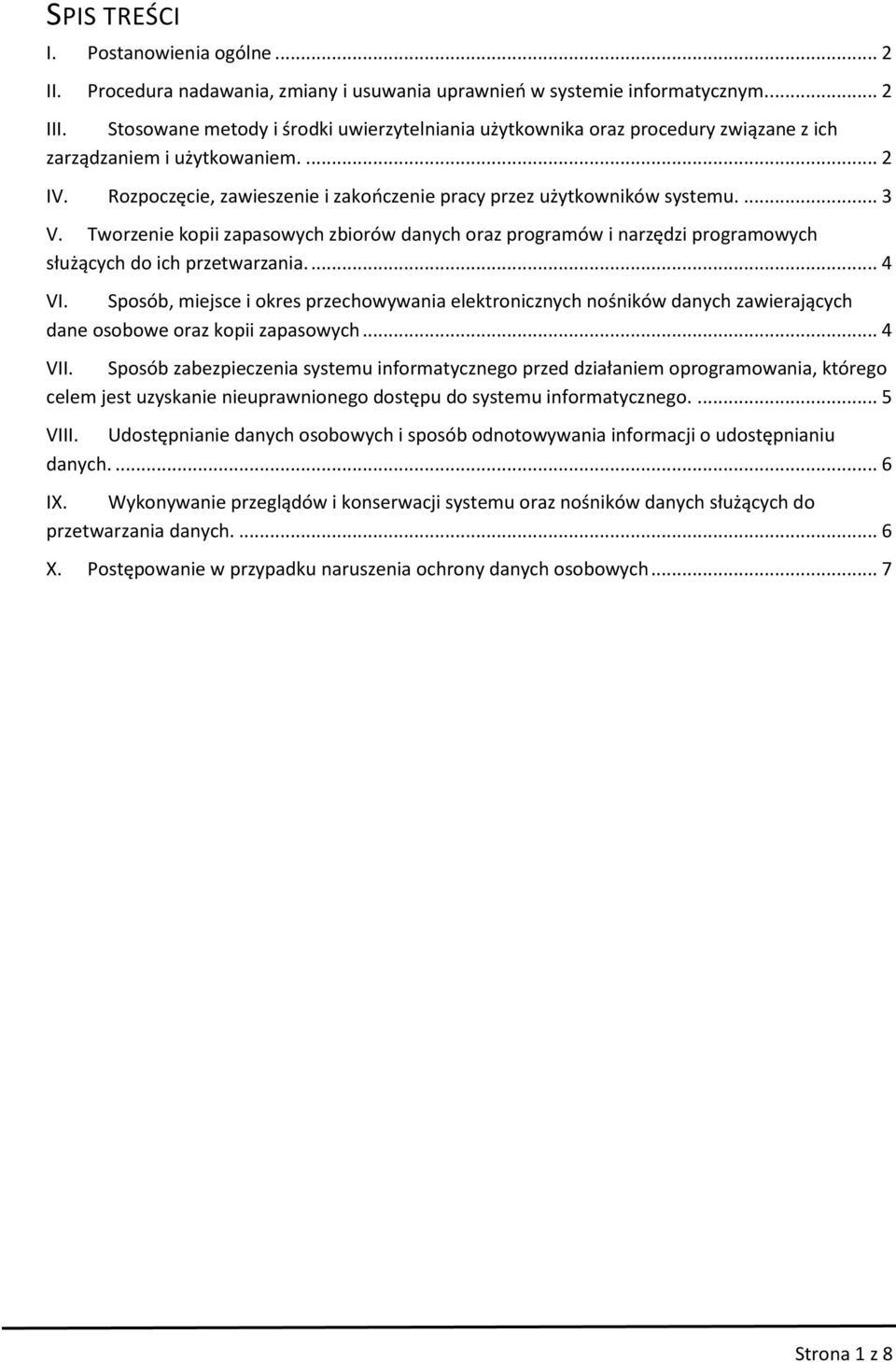 Tworzenie kopii zapasowych zbiorów danych oraz programów i narzędzi programowych służących do ich przetwarzania.... 4 VI.