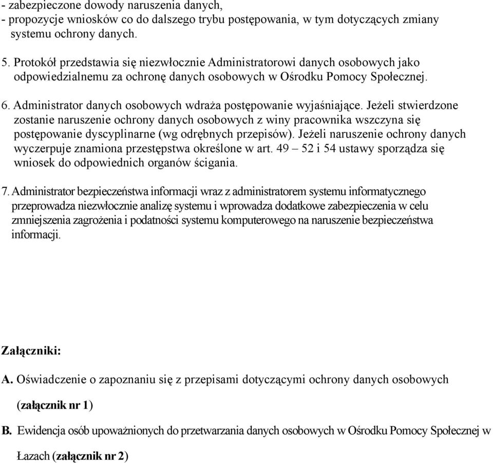 Administrator danych osobowych wdraża postępowanie wyjaśniające.