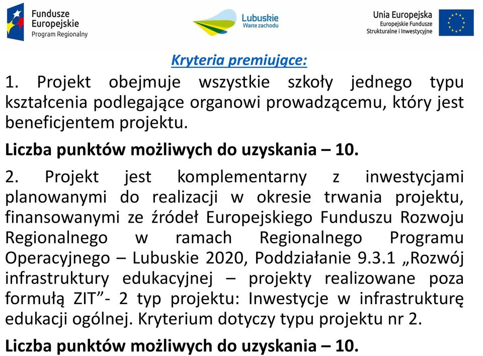 Projekt jest komplementarny z inwestycjami planowanymi do realizacji w okresie trwania projektu, finansowanymi ze źródeł Europejskiego Funduszu Rozwoju