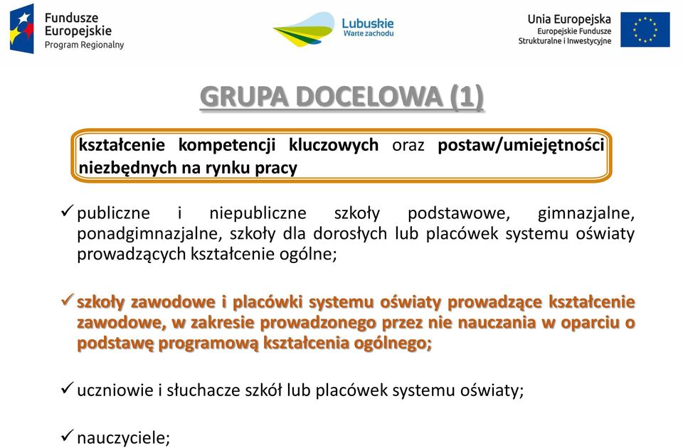 prowadzonego przez nie nauczania w oparciu o podstawę programową kształcenia ogólnego; uczniowie i słuchacze szkół lub
