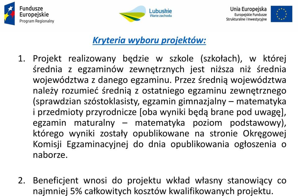 Przez średnią województwa należy rozumieć średnią z ostatniego egzaminu zewnętrznego (sprawdzian szóstoklasisty, egzamin gimnazjalny matematyka i przedmioty