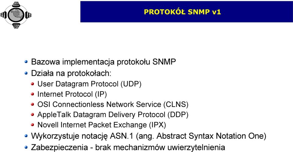 Datagram Delivery Protocol (DDP) Novell Internet Packet Exchange (IPX) Wykorzystuje