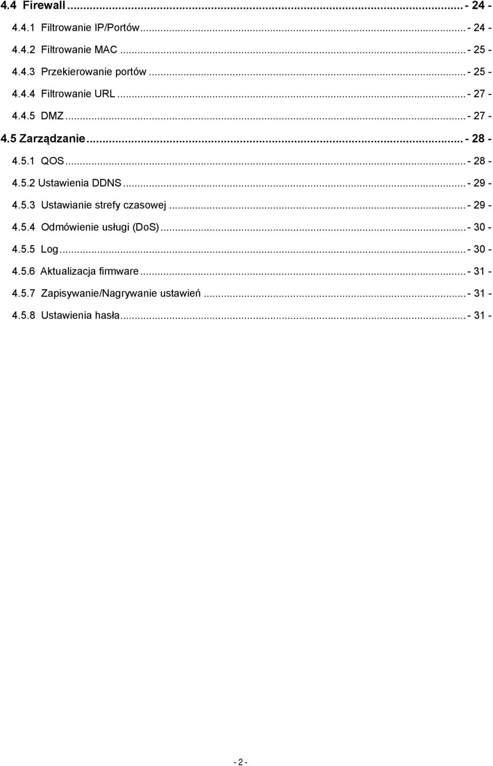 .. - 29-4.5.3 Ustawianie strefy czasowej... - 29-4.5.4 Odmówienie usługi (DoS)... - 30-4.5.5 Log... - 30-4.5.6 Aktualizacja firmware.