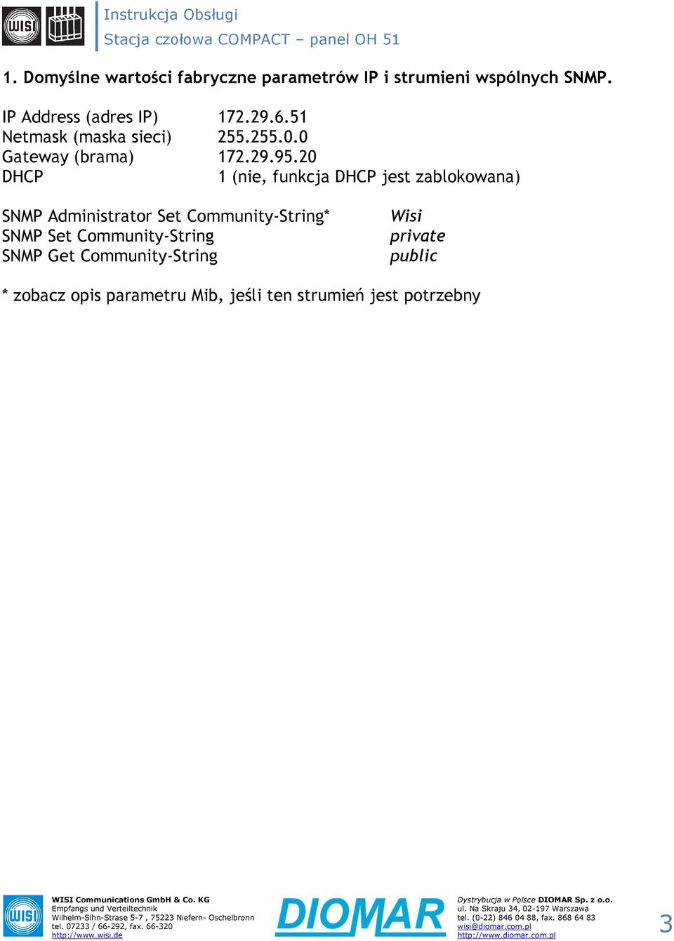 20 DHCP 1 (nie, funkcja DHCP jest zablokowana) SNMP Administrator Set Community-String* SNMP Set