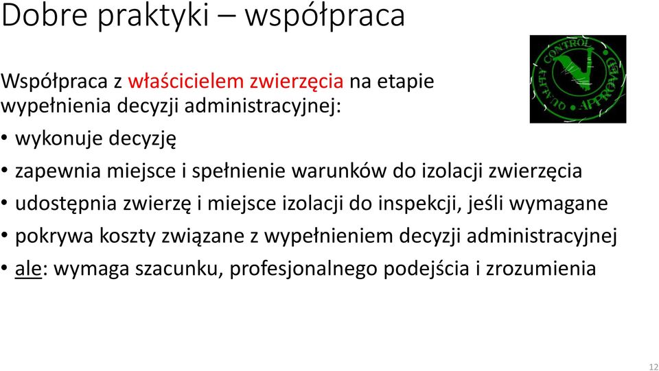 udostępnia zwierzę i miejsce izolacji do inspekcji, jeśli wymagane pokrywa koszty związane z