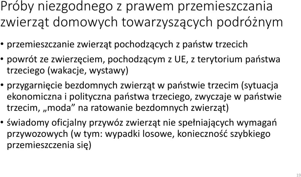 państwie trzecim (sytuacja ekonomiczna i polityczna państwa trzeciego, zwyczaje w państwie trzecim, moda na ratowanie bezdomnych