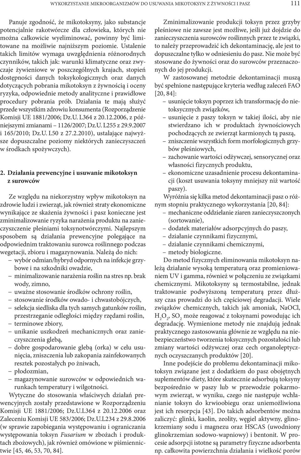Ustalenie takich limitów wymaga uwzględnienia różnorodnych czynników, takich jak: warunki klimatyczne oraz zwyczaje żywieniowe w poszczególnych krajach, stopień dostępności danych toksykologicznych