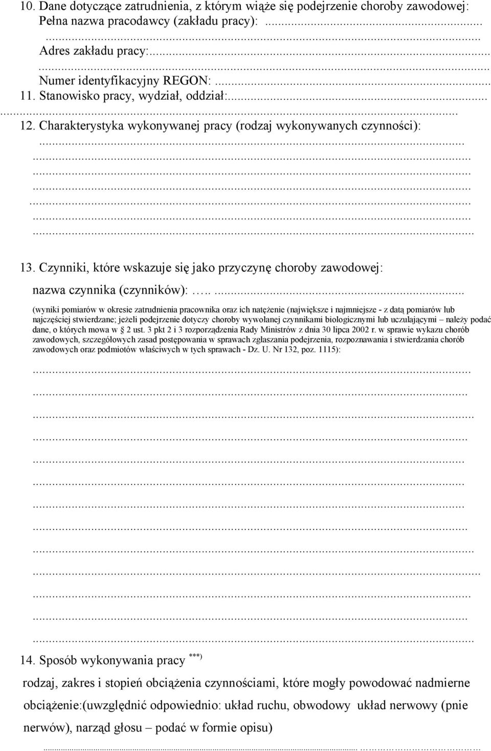Czynniki, które wskazuje się jako przyczynę choroby zawodowej: nazwa czynnika (czynników):.