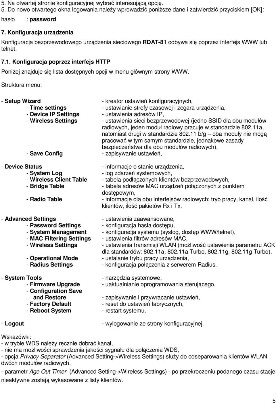 Struktura menu: - Setup Wizard - kreator ustawień konfiguracyjnych, - Time settings - ustawianie strefy czasowej i zegara urządzenia, - Device IP Settings - ustawienia adresów IP, - Wireless Settings