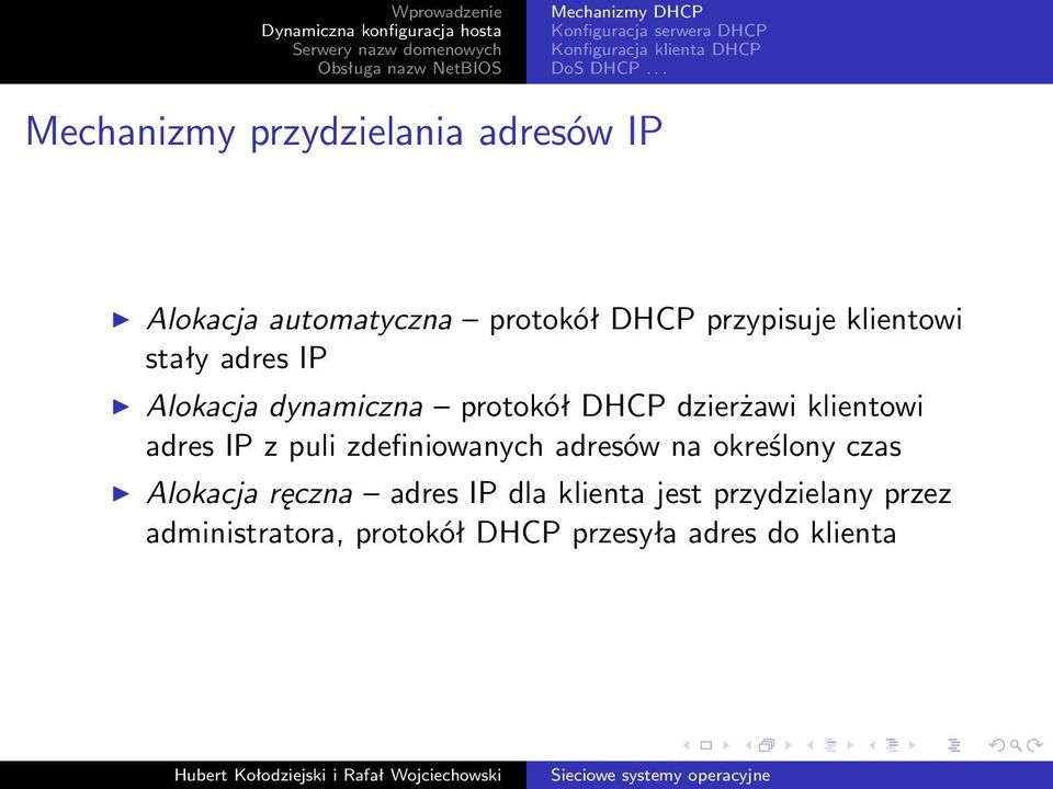 adres IP Alokacja dynamiczna protokół DHCP dzierżawi klientowi adres IP z puli zdefiniowanych adresów