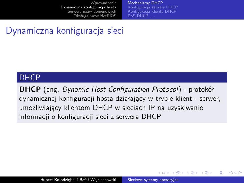 Dynamic Host Configuration Protocol)- protokół dynamicznej konfiguracji hosta