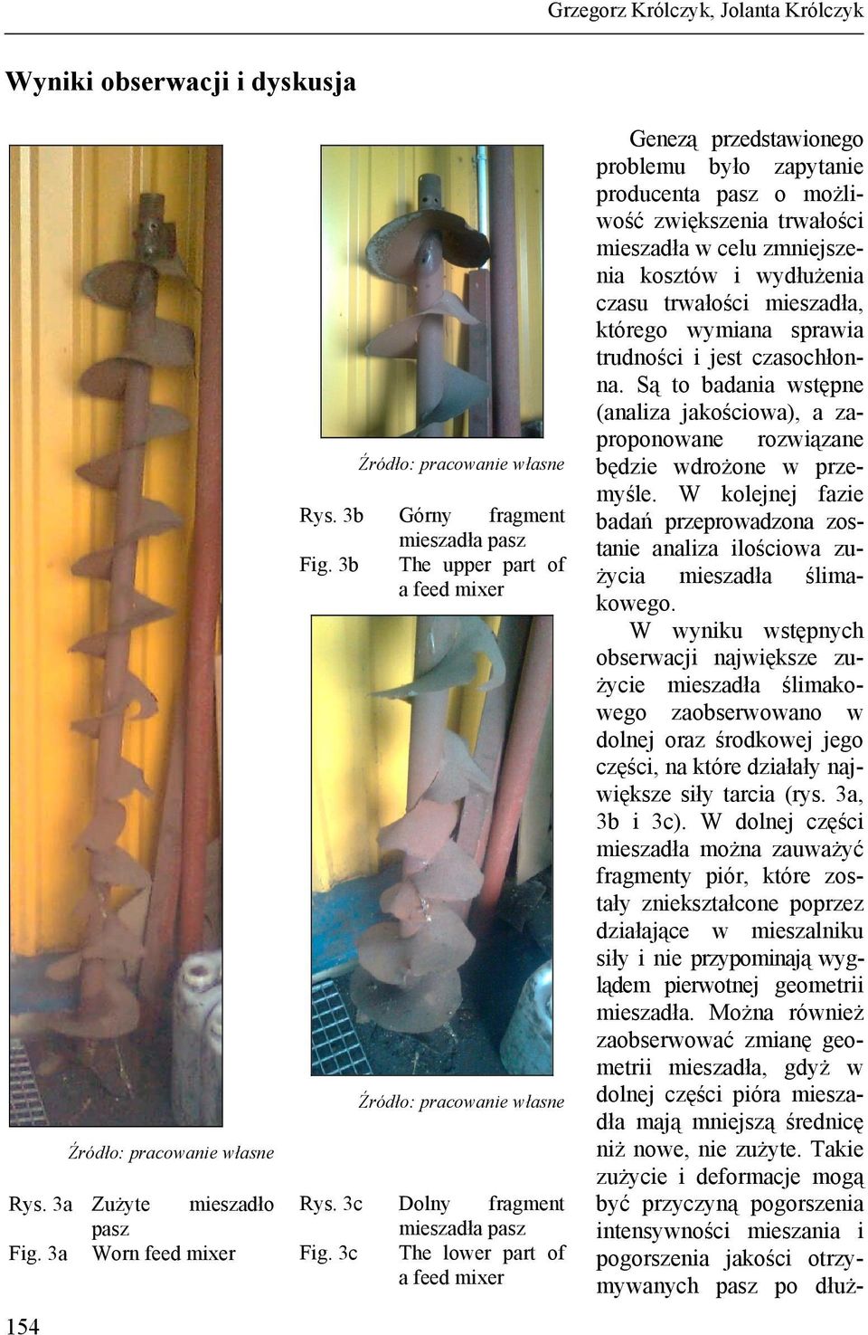 3c The lower part of a feed mixer Genezą przedstawionego problemu było zapytanie producenta pasz o możliwość zwiększenia trwałości mieszadła w celu zmniejszenia kosztów i wydłużenia czasu trwałości