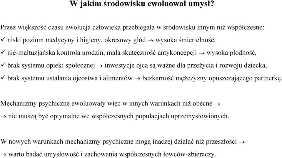 urodzin, mała skuteczność antykoncepcji wysoka płodność, brak systemu opieki społecznej inwestycje ojca są ważne dla przeżycia i rozwoju dziecka, brak systemu ustalania ojcostwa i