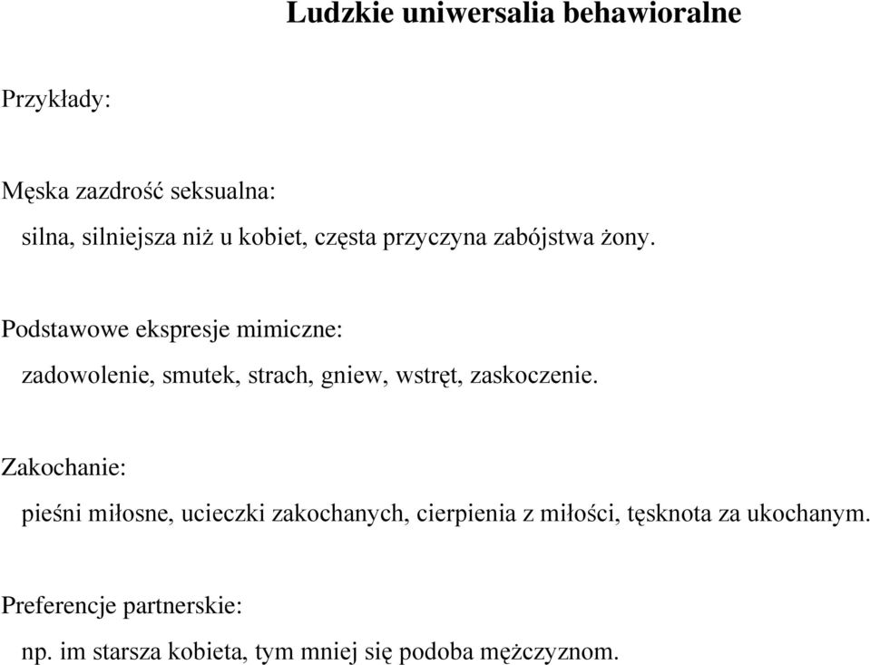 Podstawowe ekspresje mimiczne: zadowolenie, smutek, strach, gniew, wstręt, zaskoczenie.
