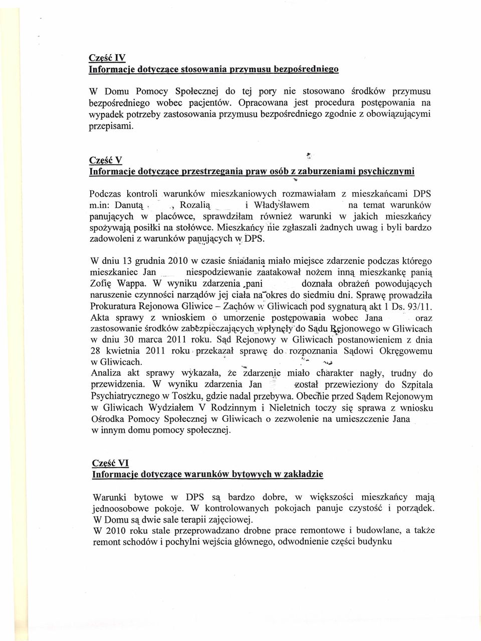 " Informacje dotyczące przestrzegania praw osób z zaburzeniami.,. psychicznymi Podczas kontroli.warunków mieszkaniowych rozmawiałam z mieszkańcami DPS m.in: Danutą, -.', Rozalią.