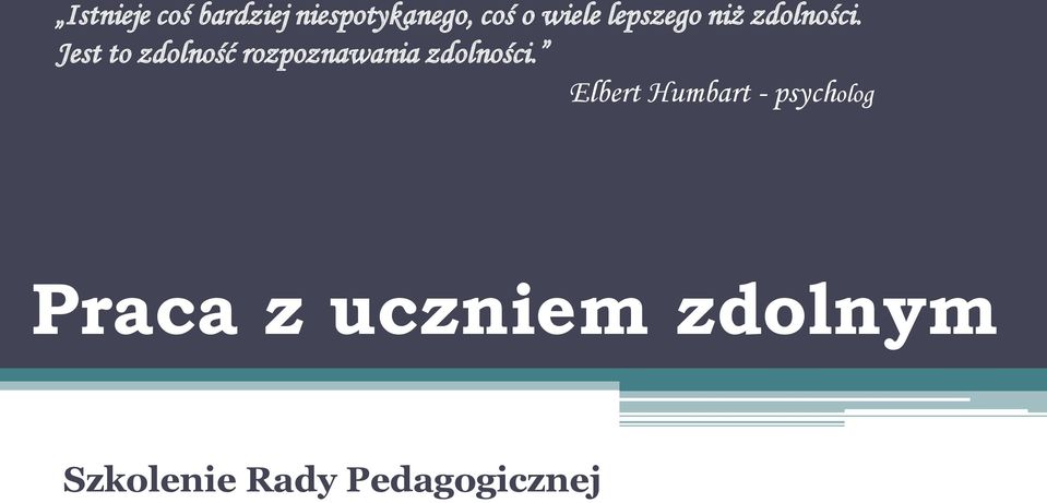 Jest to zdolność rozpoznawania zdolności.