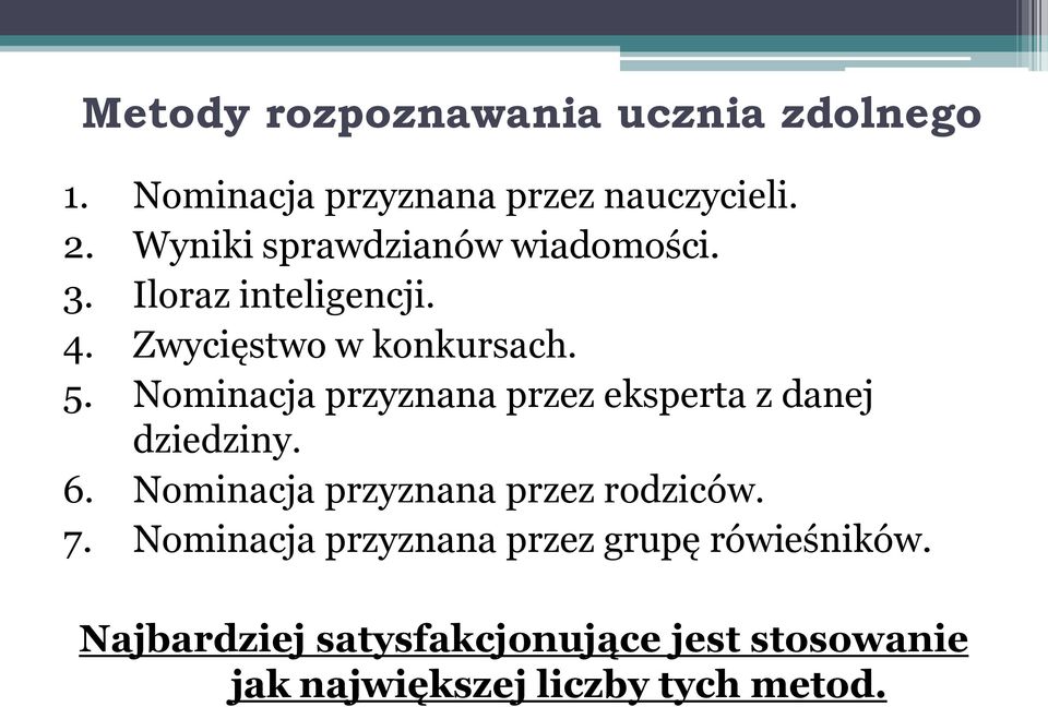 Nominacja przyznana przez eksperta z danej dziedziny. 6. Nominacja przyznana przez rodziców. 7.
