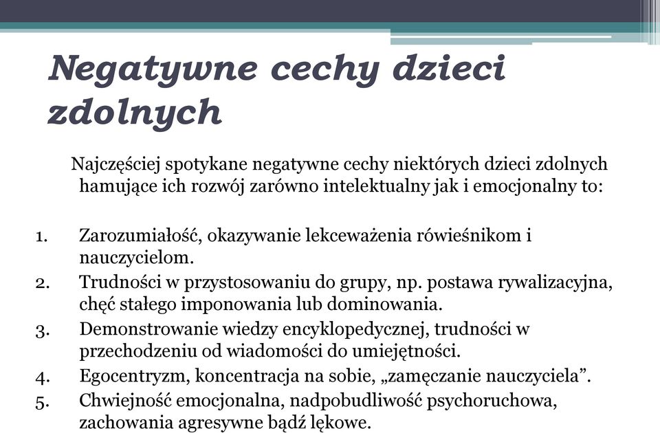 postawa rywalizacyjna, chęć stałego imponowania lub dominowania. 3.