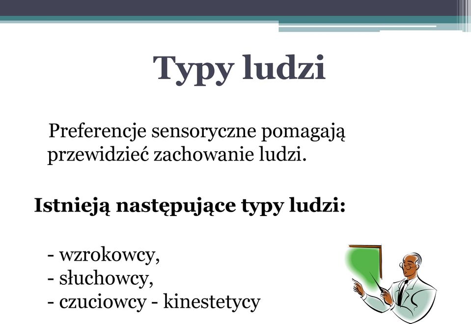 Istnieją następujące typy ludzi: -