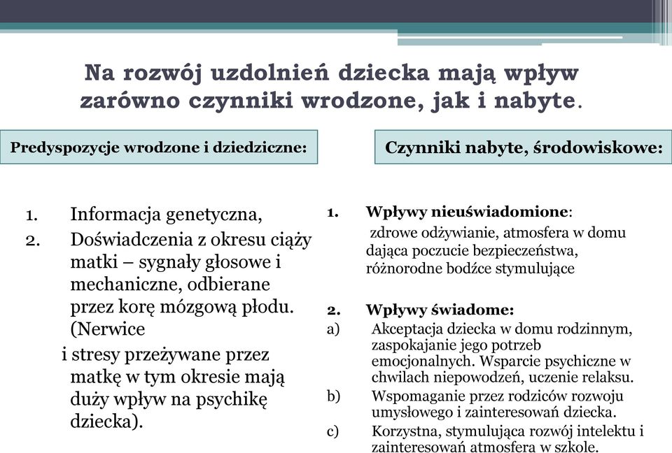 Wpływy nieuświadomione: zdrowe odżywianie, atmosfera w domu dająca poczucie bezpieczeństwa, różnorodne bodźce stymulujące 2.