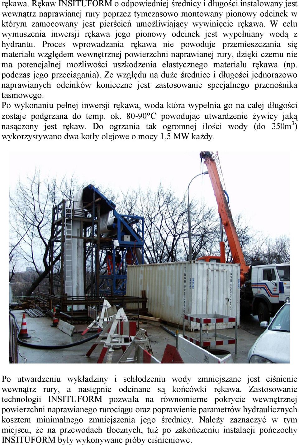 celu wymuszenia inwersji rkawa jego pionowy odcinek jest wype0niany wod z hydrantu.