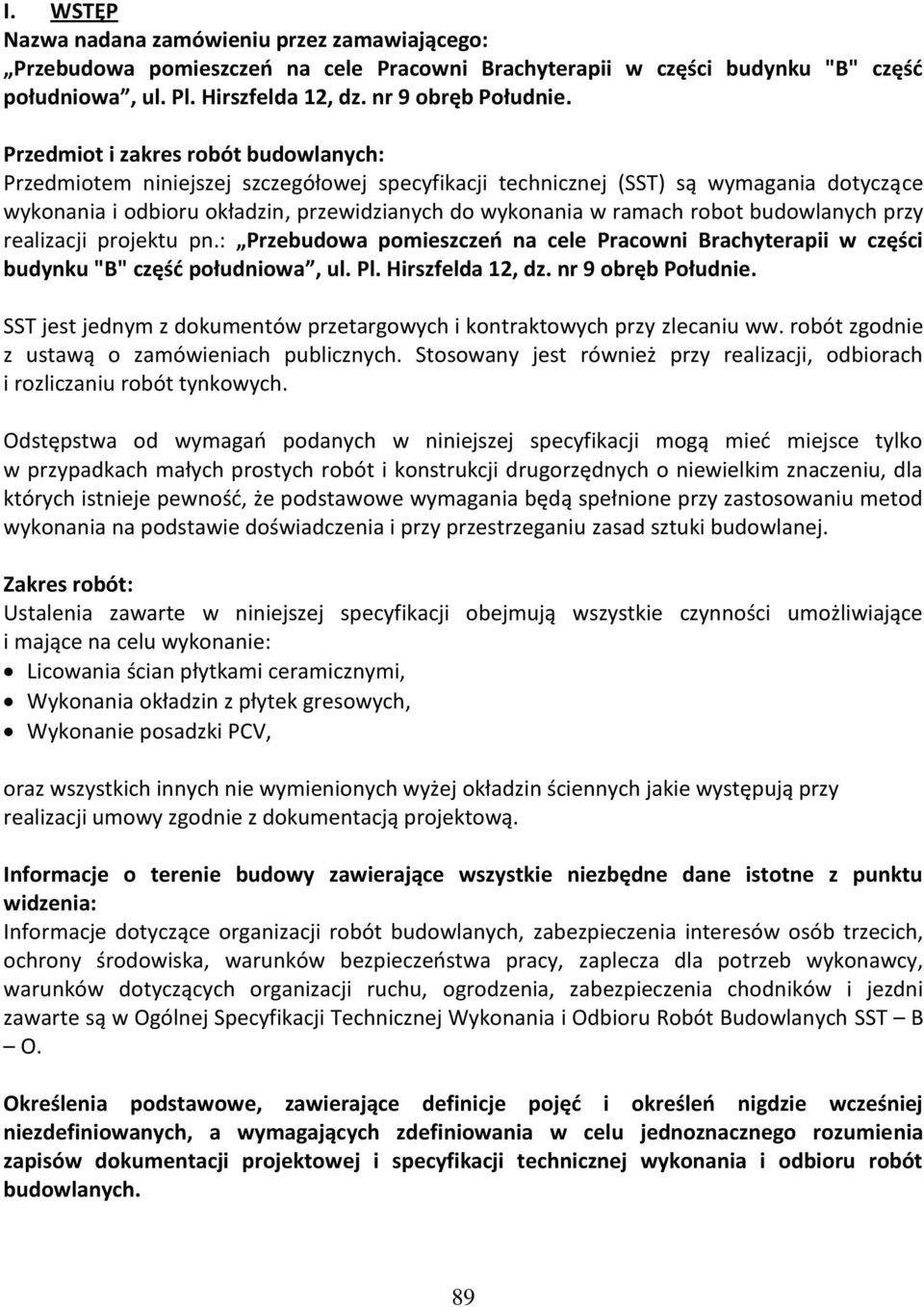 robot budowlanych przy realizacji projektu pn.: Przebudowa pomieszczeń na cele Pracowni Brachyterapii w części budynku "B" część południowa, ul. Pl. Hirszfelda 12, dz. nr 9 obręb Południe.